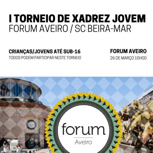 I Torneio de Xadrez Jovem Forum Aveiro / SC Beira-Mar